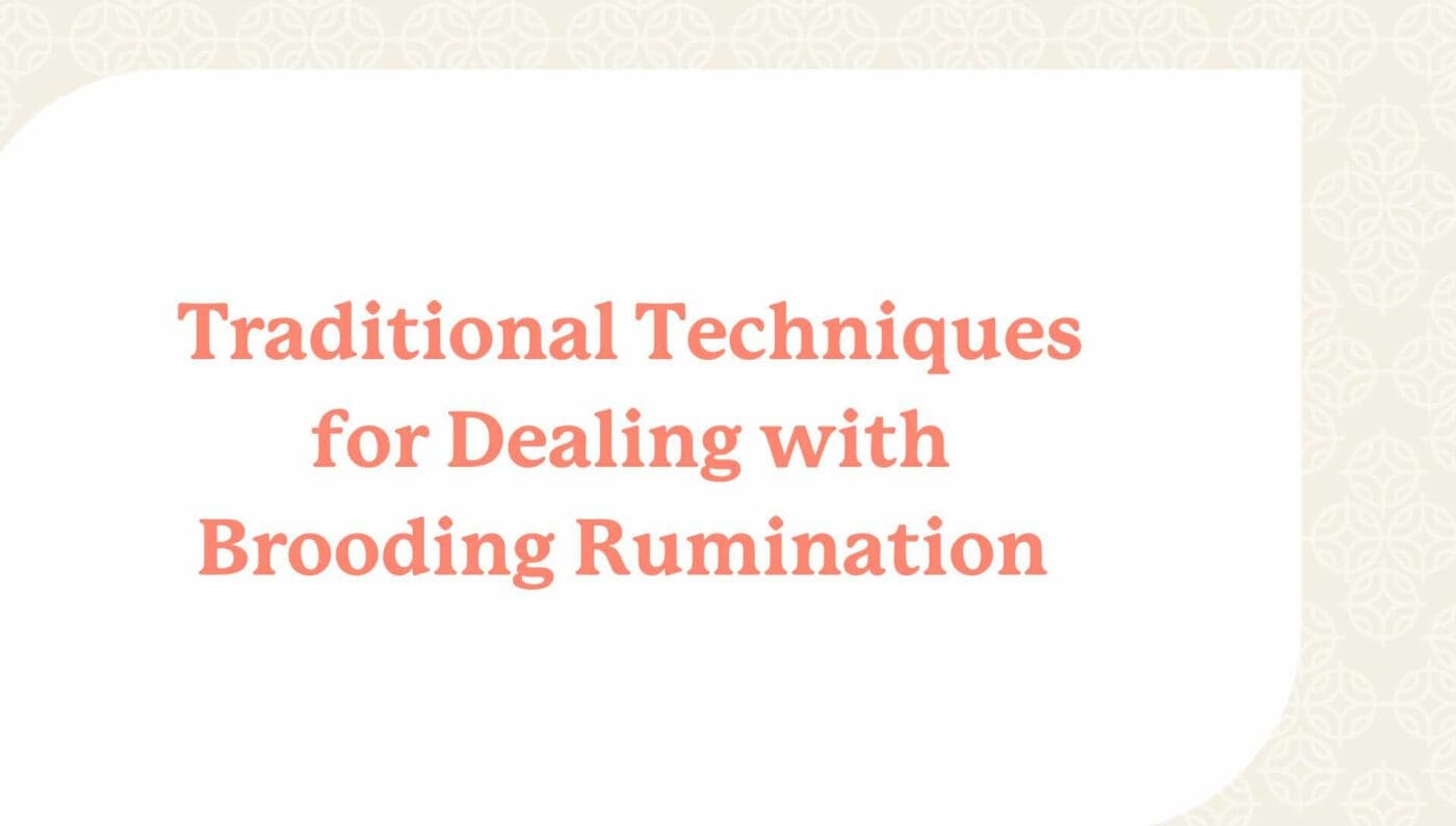 Traditional techniques for dealing with brooding rumination
