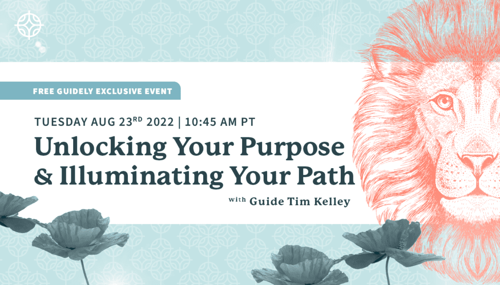 Free Guidely Exclusive Event - Unlocking Your Purpose & Illuminating Your Path, with Guide Tim Kelley
